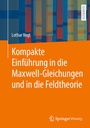 Bild: Kompakte Einführung in die Maxwell-Gleichungen und in die Feldtheorie - Springer Vieweg