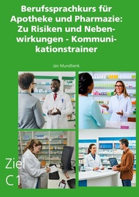 Abbildung von: Berufssprachkurs für Apotheke und Pharmazie: Zu Risiken und Nebenwirkungen - Kommunikationstrainer - BoD - Books on Demand