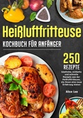 Cover: Hei&szlig;luftfritteuse Kochbuch f&uuml;r Anf&auml;nger - epubli
