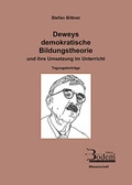 Cover: Deweys demokratische Bildungstheorie und ihre Umsetzung im Unterricht - Bodem Verlag e.K.