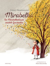 Abbildung von: Mirabelka - ein Mirabellenbaum erzählt Geschichte - Ariella Verlag