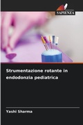 Cover: Strumentazione rotante in endodonzia pediatrica - Edizioni Sapienza