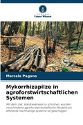 Cover: Mykorrhizapilze in agroforstwirtschaftlichen Systemen - Verlag Unser Wissen