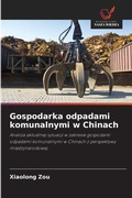 Cover: Gospodarka odpadami komunalnymi w Chinach - Wydawnictwo Nasza Wiedza