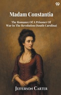 Cover: Madam ConstantiaThe Romance Of A Prisoner Of War In The Revolution (South Carolina) (Edition1) - Double 9 Books LLP