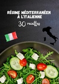 Bild: R&eacute;gime M&eacute;diterran&eacute;en &agrave; l'italienne : 30 Recettes - Sam William