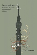 Cover: Invocaciones: Colecci&oacute;n de poes&iacute;a m&iacute;stica y suf&iacute; isl&aacute;mica - Ali Ashraf