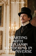 Cover: Starting With Benjamin Wandering in the Universe - Diana Fernandes
