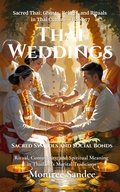 Cover: Thai Weddings: Sacred Symbols and Social Bonds (Sacred Thai: Ghosts, Beliefs, and Rituals  in Thai Culture, #17) - Montree Sandee