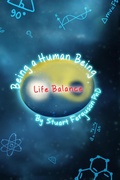 Cover: Being a Human Being, Volume Three - Life Balance - Stuart Ferguson, PhD
