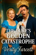 Cover: The Duke's Golden Catastrophe - Verity Farcett