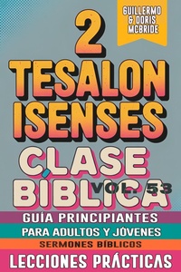 Abbildung von: Clase Bíblica para Adultos y Jóvenes: Guía Principiantes - 2 Tesalonisenses (Clase Bíblica Dominical Para Jóvenes y Adultos, #53) - Guillermo Doris McBride