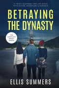 Cover: Betraying the Dynasty - Ellis Summers