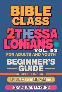 Abbildung von: Bible Class for Adults and Youth: Beginner's Guide - 2 Thessalonians - Bible Sermons