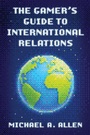 Cover: The Gamer's Guide to International Relations - Rowman & Littlefield
