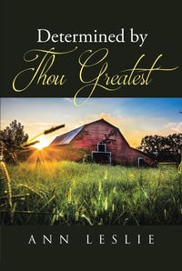 Abbildung von: Determined by Thou Greatest - Page Publishing, Inc.