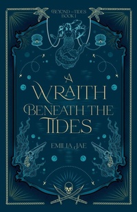Enlarge image Cover: A Wraith Beneath the Tides - Emilia Jae