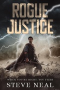 Cover: Rogue Justice: When You're Right, You Fight - Steve Neal