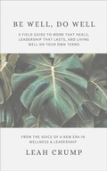 Cover: Be Well, Do Well - Leah Crump Consulting