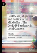 Cover: Healthcare, Migration and Politics in the Middle East: The Covid-19 Pandemic in Local Contexts - Palgrave Macmillan