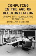 Cover: Computing in the Age of Decolonization - Princeton University Press