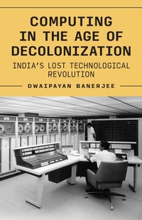 Enlarge image Cover: Computing in the Age of Decolonization - Princeton University Press