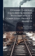 Cover: Dynamic General Equilibrium Models With Imperfectly Competitive Product Markets - Hutson Street Press