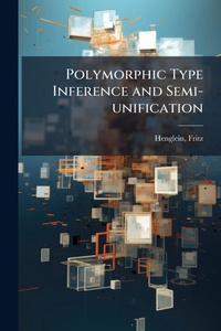 Enlarge image Cover: Polymorphic Type Inference and Semi-unification - Hutson Street Press