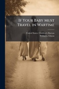 Cover: If Your Baby Must Travel in Wartime - Hutson Street Press