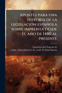 Bild: Apuntes para una historia de la legislaciA3n espanola sobre imprenta desde el ano de 1480 al presente - Hutson Street Press