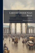 Cover: Labour Under Nazi Rule - Hutson Street Press