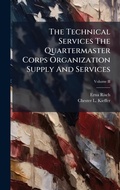 Cover: The Technical Services The Quartermaster Corps Organization Supply And Services - Hutson Street Press
