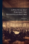 Cover: A Political Self Portrait The Rockefeller Record - Hutson Street Press