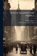 Cover: A Plot Against the People - Hutson Street Press