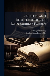 Enlarge image Cover: Letters and Recollections of John Murray Forbes; - Hutson Street Press