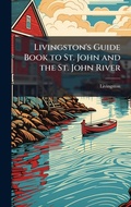 Cover: Livingston's Guide Book to St. John and the St. John River - Hutson Street Press