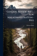 Cover: General Review -Riel; N.W. Maladministration -Riel - Hutson Street Press