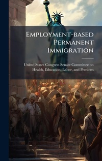 Abbildung von: Employment-based Permanent Immigration - Hutson Street Press