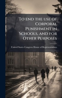 Abbildung von: To end the use of Corporal Punishment in Schools, and for Other Purposes - Hutson Street Press