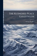 Cover: The Klondike-Peace Gold Fields - Hutson Street Press