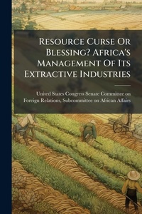 Abbildung von: Resource Curse Or Blessing? Africa's Management Of Its Extractive Industries - Hutson Street Press
