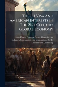 Abbildung von: The L-1 Visa And American Interests In The 21st Century Global Economy - Hutson Street Press