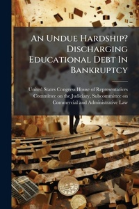 Abbildung von: An Undue Hardship? Discharging Educational Debt In Bankruptcy - Hutson Street Press
