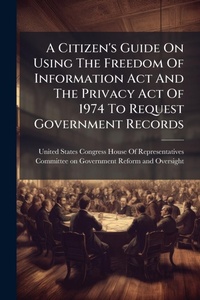 Abbildung von: A Citizen's Guide On Using The Freedom Of Information Act And The Privacy Act Of 1974 To Request Government Records - Hutson Street Press