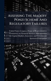 Abbildung von: Assessing The Madoff Ponzi Scheme And Regulatory Failures - Hutson Street Press