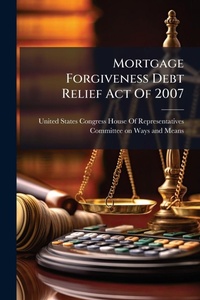 Abbildung von: Mortgage Forgiveness Debt Relief Act Of 2007 - Hutson Street Press