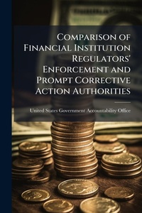 Abbildung von: Comparison of Financial Institution Regulators' Enforcement and Prompt Corrective Action Authorities - Hutson Street Press