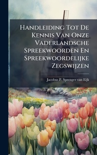 Abbildung von: Handleiding Tot De Kennis Van Onze Vaderlandsche Spreekwoorden En Spreekwoordelijke Zegswijzen - Hutson Street Press