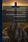 Cover: Handbuch der Missionsgeschichte und Missionsgeographie, Erster Band - Hutson Street Press