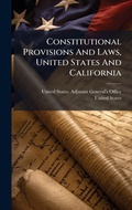 Cover: Constitutional Provisions And Laws, United States And California - Hutson Street Press